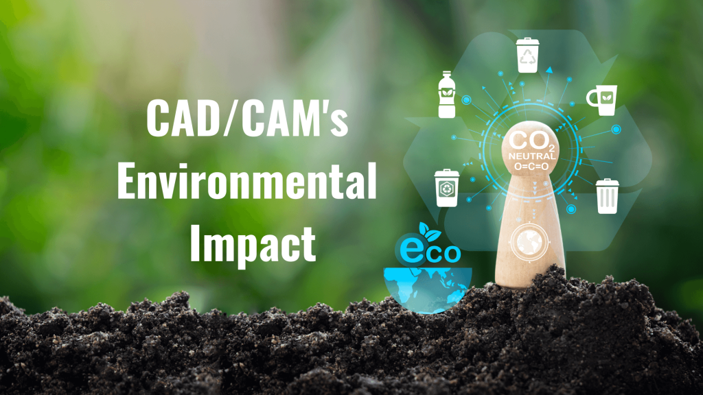 Environmental Impact with CAD/CAM