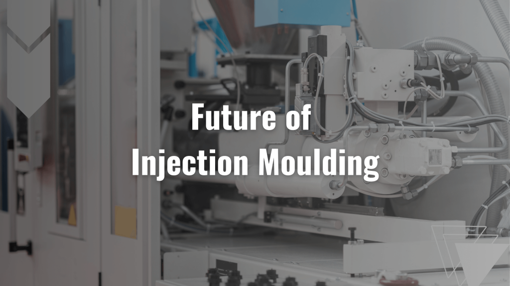 Future of Injection Moulding
