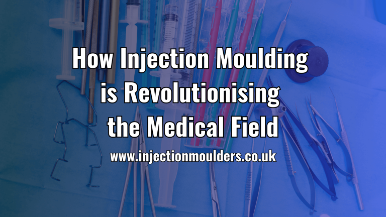 How Injection Moulding is Revolutionising the Medical Field