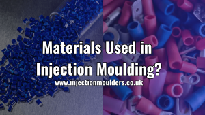 What Different Materials are Used in Injection Moulding?