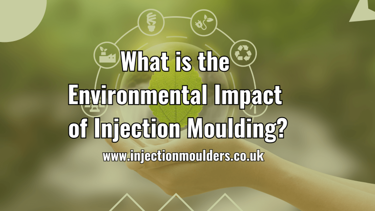 What is the Environmental Impact of Injection Moulding?